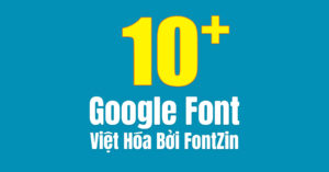 Demo 10+ Google font việt hóa bởi FontZin