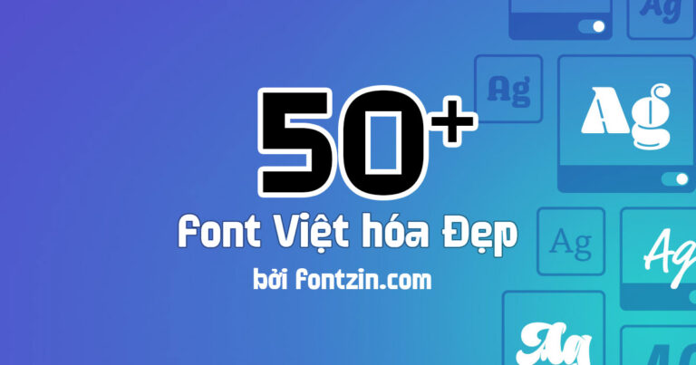 Font Việt Hóa Đẹp Link Tổng Hợp: 2020-2024