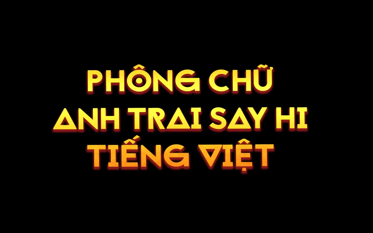 Font chữ anh trai say hi